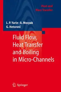 "Fluid Flow, Heat Transfer and Boiling in Micro-Channels" by L.P. Yarin, A. Mosyak, G. Hetsroni