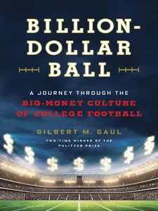 Billion-Dollar Ball: A Journey Through the Big-Money Culture of College Football