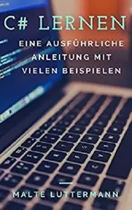 C# lernen: Eine ausführliche Anleitung mit vielen Beispielen