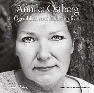 «Ögonblick som förändrar livet» by Annika Östberg
