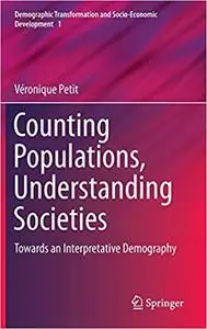 Counting Populations, Understanding Societies: Towards a Interpretative Demography