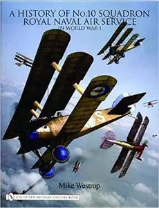 A History of No. 10 Squadron: Royal Naval Air Service in World War I
