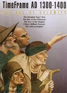 Time Frame AD 1300-1400 - The Age of Calamity