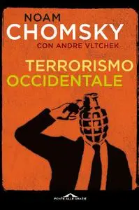 Noam Chomsky, Andre Vltchek - Terrorismo occidentale