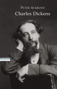 Peter Ackroyd - Charles Dickens
