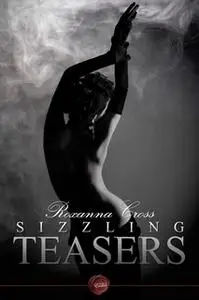 «Sizzling Teasers» by Roxanna Cross