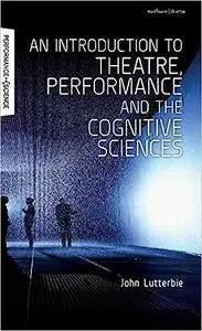 An Introduction to Theatre, Performance and the Cognitive Sciences