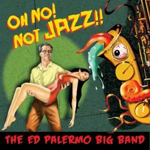 The Ed Palermo Big Band - Oh No! Not Jazz!! (2014) {2CD Set Cuneiform Records} (Frank Zappa related)