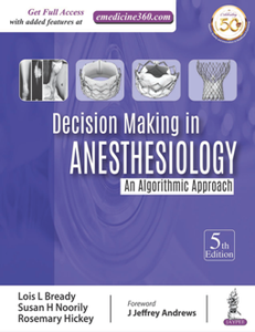 Decision Making in Anesthesiology : An Algorithmic Approach, 5th Edition