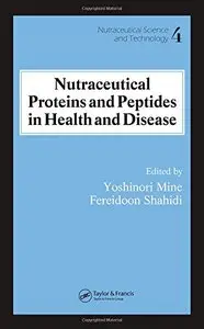 Nutraceutical Proteins and Peptides in Health and Disease (Nutraceutical Science and Technology) (Repost)