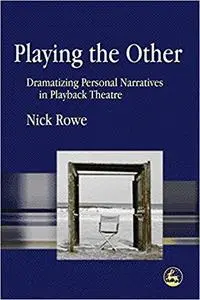 Playing the Other: Dramatizing Personal Narratives in Playback Theatre