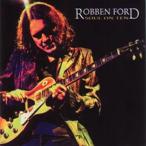 Robben Ford - Soul on Ten (2009) [repost]