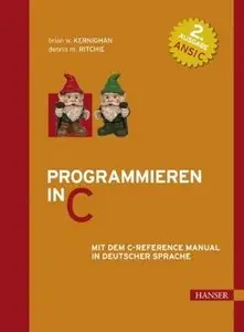 "Programmieren in C. Mit dem C-Reference Manual in deutscher Sprache" by Brian W. Kernighan, Dennis M. Ritchie 