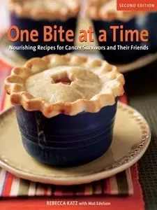 One Bite at a Time, Revised: Nourishing Recipes for Cancer Survivors and Their Friends (repost)