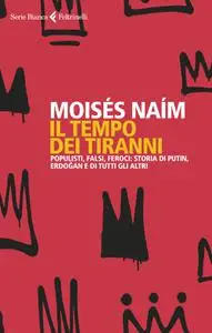 Moses Naim - Il tempo dei tiranni