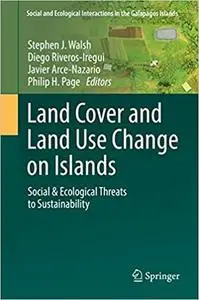 Land Cover and Land Use Change on Islands: Social & Ecological Threats to Sustainability