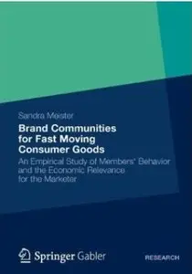 Brand Communities for Fast Moving Consumer Goods: An Empirical Study of Members' Behavior and the Economic... (repost)
