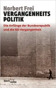 Vergangenheitspolitik: Die Anfänge der Bundesrepublik und die NS-Vergangenheit