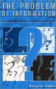 The Problem of Information: An Introduction to Information Science