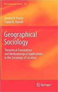 Geographical Sociology: Theoretical Foundations and Methodological Applications in the Sociology of Location (Repost)