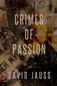 «Crimes of Passion» by David Jauss