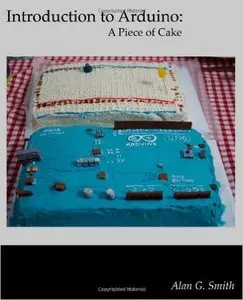 Introduction to Arduino: A piece of cake (Repost)