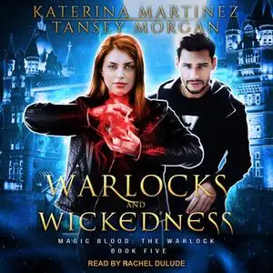 «Warlocks and Wickedness» by Katerina Martinez,Tansey Morgan