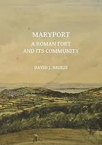 Maryport: A Roman Fort and Its Community