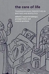The Care of Life: Transdisciplinary Perspectives in Bioethics and Biopolitics