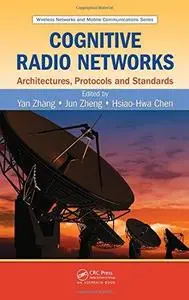 Cognitive Radio Networks: Architectures, Protocols, and Standards (Wireless Networks and Mobile Communications)