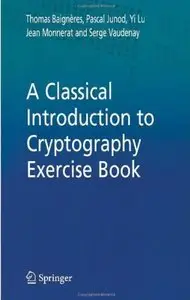 A Classical Introduction to Cryptography Exercise Book [Repost]