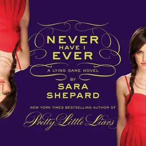 «Never Have I Ever: A Lying Game Novel» by Sara Shepard