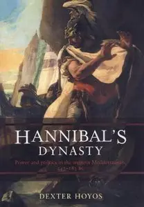 Hannibal's Dynasty: Power and Politics in the Western Mediterranean, 247-183 BC (Repost)