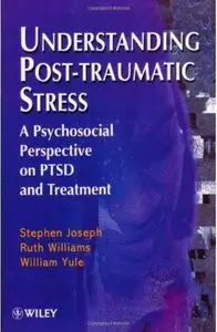 Understanding Post-Traumatic Stress: A Psychosocial Perspective on PTSD and Treatment