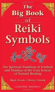 The Big Book of Reiki Symbols: The Spiritual Transition of Symbols and Mantras of the Usui System of Natural Healing