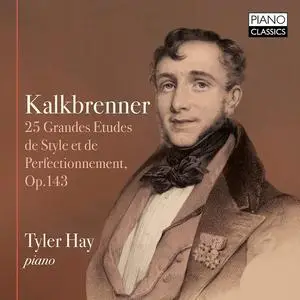 Tyler Hay - Friedrich Kalkbrenner: 25 Grandes Etudes (2019)