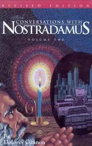 Conversations with Nostradamus: His Prophecies Explained, Volume Two (revised edition) [Repost]