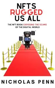 NFTs Rugged Us All: The NFT Book Exposing the Scams of the Digital World