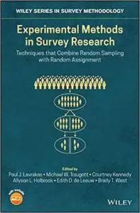 Experimental Methods in Survey Research: Techniques that Combine Random Sampling with Random Assignment