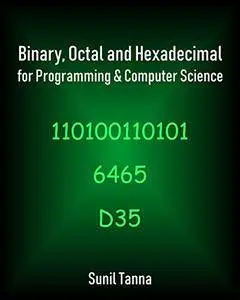 Binary, Octal and Hexadecimal for Programming & Computer Science