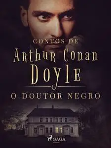 «O Doutor Negro» by Arthur Conan Doyle