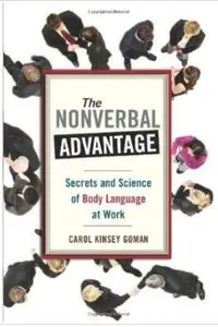 The Nonverbal Advantage: Secrets and Science of Body Language at Work [Repost]