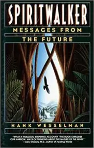 Spiritwalker: Messages from the Future