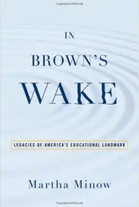 In Brown's Wake: Legacies of America's Educational Landmark (Law and Current Events Masters) (Repost)