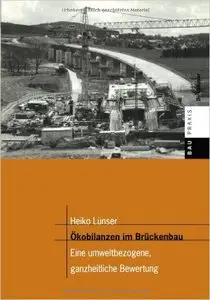 Ökobilanzen im Brückenbau - eine umweltbezogene, ganzheitliche Bewertung