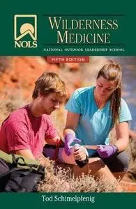 NOLS Wilderness Medicine, 5th Edition (Repost)