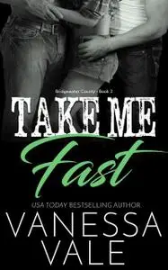 «Take Me Fast» by Vanessa Vale