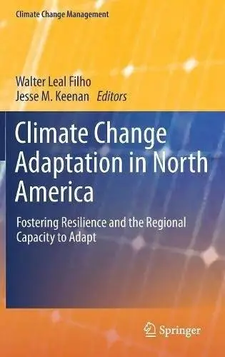Climate Change Adaptation in North America: Fostering Resilience and the Regional Capacity to Adapt