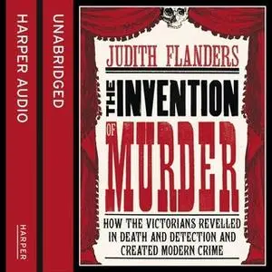 «The Invention of Murder» by Judith Flanders