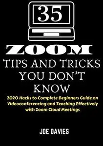 35 Zoom Tips And Tricks You Don't Know: 2020 Hacks to Complete Beginners Guide
